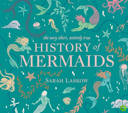 Very Short, Entirely True History of Mermaids
