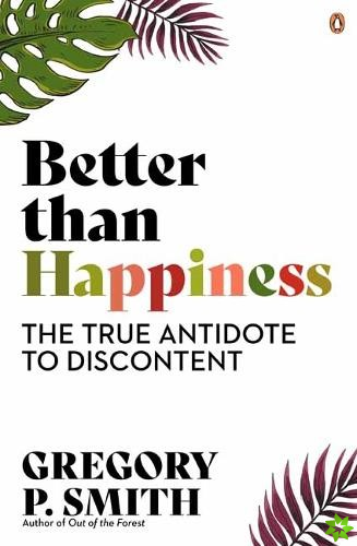Better than Happiness