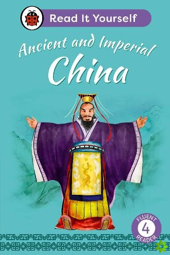 Ancient and Imperial China: Read It Yourself - Level 4 Fluent Reader