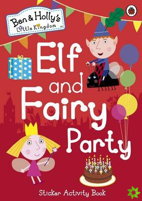 Ben and Holly's Little Kingdom: Elf and Fairy Party