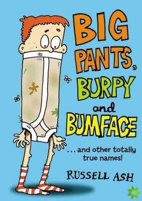 Big Pants, Burpy and Bumface