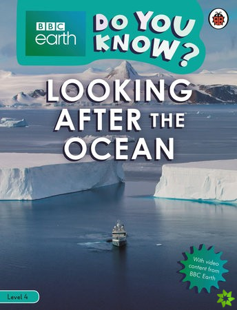 Do You Know? Level 4  BBC Earth Looking After the Ocean