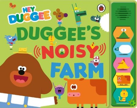 Hey Duggee: Duggees Noisy Farm Sound Book