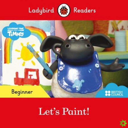 Ladybird Readers Beginner Level - Timmy Time - Let's Paint! (ELT Graded Reader)