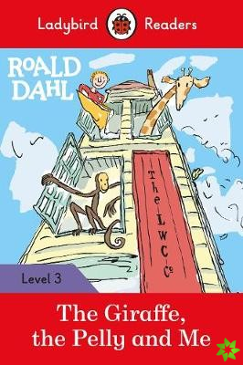 Ladybird Readers Level 3 - Roald Dahl - The Giraffe, the Pelly and Me (ELT Graded Reader)