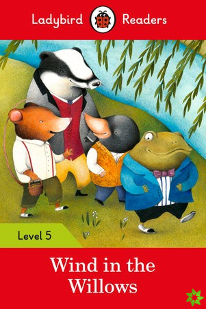 Ladybird Readers Level 5 - The Wind in the Willows (ELT Graded Reader)