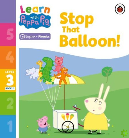Learn with Peppa Phonics Level 3 Book 12  Stop That Balloon! (Phonics Reader)