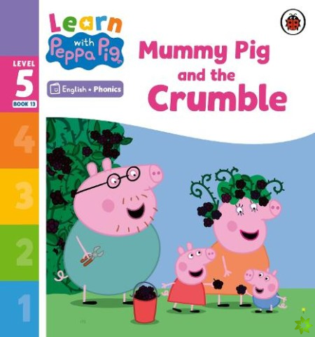 Learn with Peppa Phonics Level 5 Book 13  Mummy Pig and the Crumble (Phonics Reader)