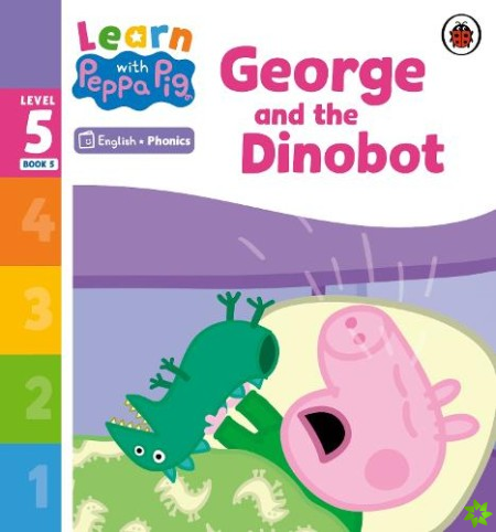 Learn with Peppa Phonics Level 5 Book 5  George and the Dinobot (Phonics Reader)