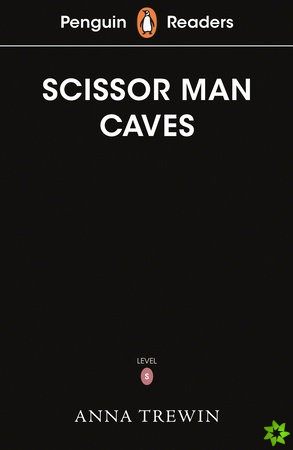 Penguin Readers Starter Level: The Scissor Man Caves (ELT Graded Reader)