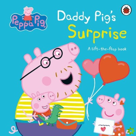 Peppa Pig: Daddy Pig's Surprise: A Lift-the-Flap Book