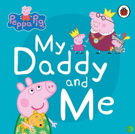 Peppa Pig: My Daddy and Me
