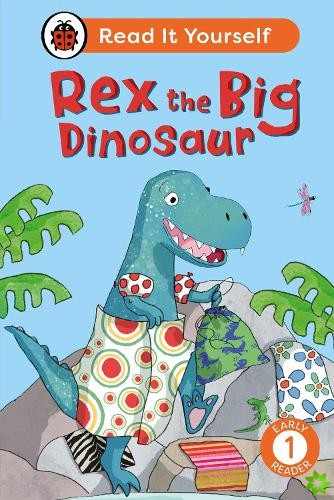 Rex the Big Dinosaur: Read It Yourself - Level 1 Early Reader