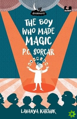 Boy Who Made Magic: P C Sorcar (Dreamers Series)