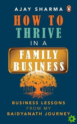 How to Thrive in a Family Business