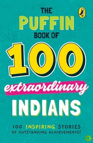 Puffin Book of 100 Extraordinary Indians