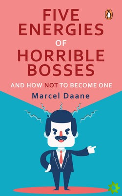 Five Energies of  Horrible Bosses...And How Not to Become One