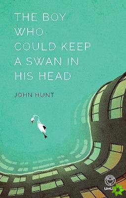 Boy Who Could Keep a Swan in His Head