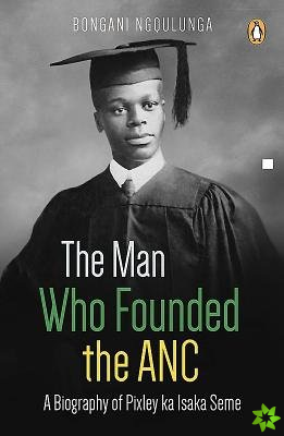 Man Who Founded the ANC
