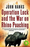 Operation Lock and the War on Rhino Poaching