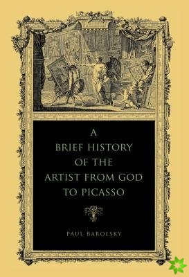 Brief History of the Artist from God to Picasso