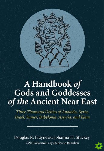 Handbook of Gods and Goddesses of the Ancient Near East