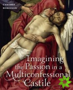 Imagining the Passion in a Multiconfessional Castile
