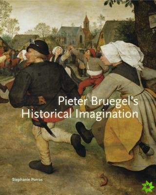 Pieter Bruegels Historical Imagination