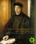 Pontormo, Bronzino, and the Medici