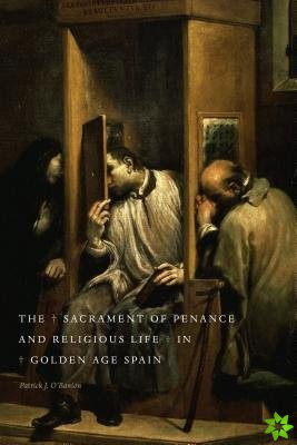 Sacrament of Penance and Religious Life in Golden Age Spain