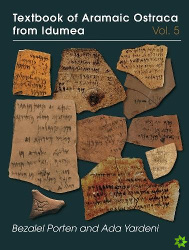 Textbook of Aramaic Ostraca from Idumea, Volume 5
