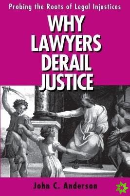Why Lawyers Derail Justice