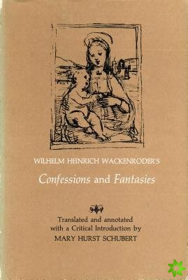 Wilhelm Heinrich Wackenroders Confessions and Fantasies