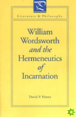 William Wordsworth and the Hermeneutics of Incarnation