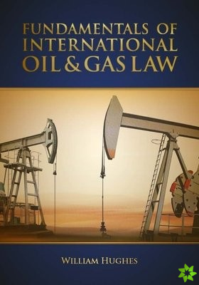 Fundamentals of International Oil & Gas Law