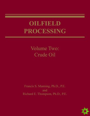 Oilfield Processing of Petroleum Volume 2