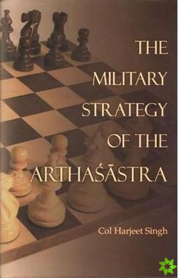 Military Strategy of the Arthasastra