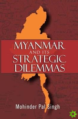 Myanmar and the Strategic Dilemmas