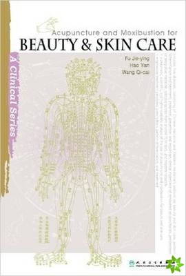 Acupuncture and Moxibustion for Beauty and Skin Care
