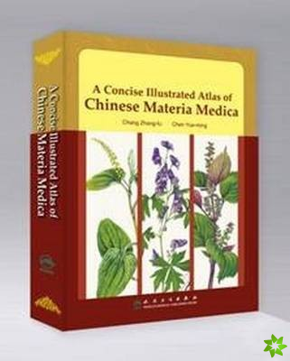 Concise Illustrated Atlas of Chinese Materia Medica