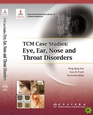 TCM Case Studies: Eye, Ear, Nose and Throat Disorders