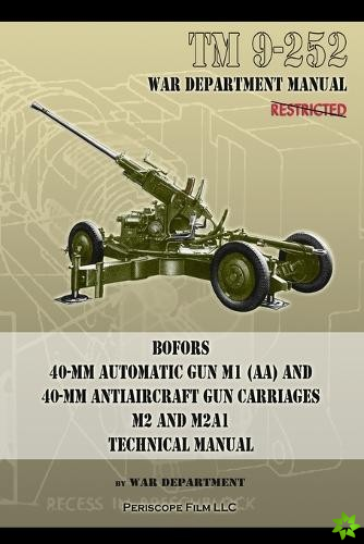 TM 9-252 Bofors 40-mm Automatic Gun M1 (AA) and 40-mm Antiaircraft Gun Carriages