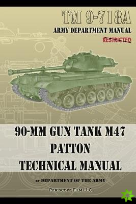 TM 9-718A 90-mm Gun Tank M47 Patton Technical Manual