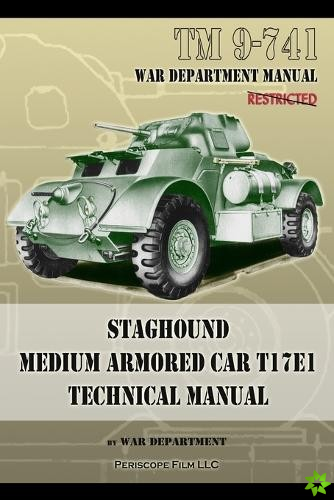 TM 9-741 Staghound Medium Armored Car T17E1 Technical Manual