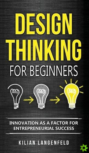 Design Thinking for Beginners
