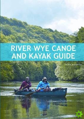 River Wye Canoe & Kayak Guide