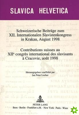 Schweizerische Beitraege zum XII. Internationalen Slavistenkongress in Krakau, August 1998- Contributions suisses au XIIe congres international des sl