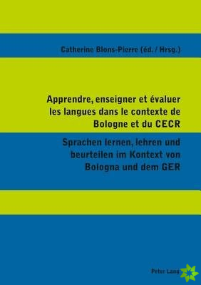 Apprendre, enseigner et evaluer les langues dans le contexte de Bologne et du CECR- Sprachen lernen, lehren und beurteilen im Kontext von Bologna und 