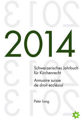 Schweizerisches Jahrbuch Fuer Kirchenrecht. Bd. 19 (2014) / Annuaire Suisse de Droit Ecclesial. Vol. 19 (2014)