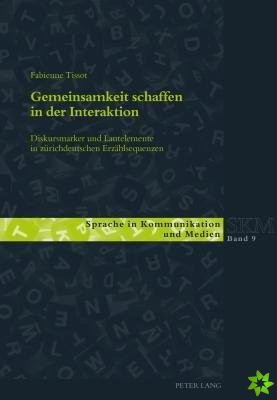 Gemeinsamkeit schaffen in der Interaktion; Diskursmarker und Lautelemente in zurichdeutschen Erzahlsequenzen